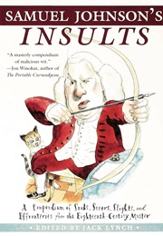 Samuel Johnson's Insults: A Compendium of Snubs, Sneers, Slights and Effronteries From the Eighteent (Jack Lynch)