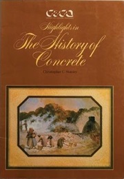 Highlights in the History of Concrete (C.C. Stanley)