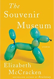 The Souvenir Museum (Elizabeth McCracken)