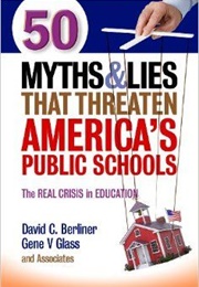 50 Myths and Lies That Threaten American Schools (Gene Glass)