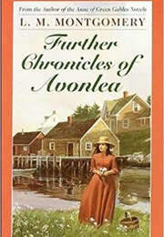 Further Chronicles of Avonlea (L M Montgomery)