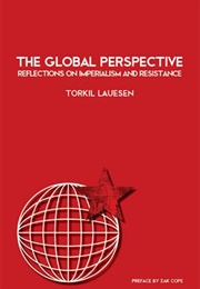 The Global Perspective: Reflections on Imperialism and Resistance (Torkil Lauesen)