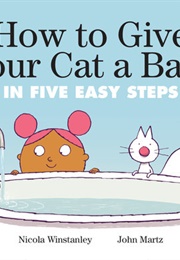 How to Give Your Cat a Bath in Five Easy Steps (Nicola Winstanley)