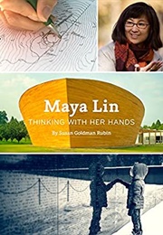 Maya Lin: Thinking With Her Hands (Susan Goldman Rubin)