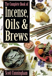 Complete Book of Incense, Oils &amp; Brews (Scott Cunningham)