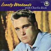 Charlie Rich - Lonely Weekends With Charlie Rich