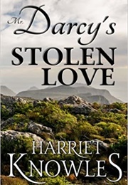 Mr. Darcy's Stolen Love (Harriet Knowles)