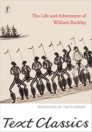 The Life and Adventures of William Buckley (Tim Flannery, John Morgan and William Buckley)