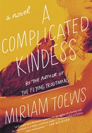 A Complicated Kindness (Miriam Toews)