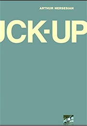 The Fuck-Up (Arthur  Nersesian)