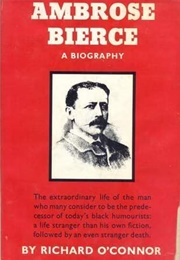 Ambrose Bierce: A Biography (Richard O'Connor)
