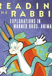 Reading the Rabbit: Explorations in Warner Bros. Animation (Kevin S. Sandler)