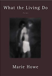 What the Living Do (Marie Howe)
