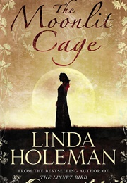 The Moonlit Cage (Linda Holeman)