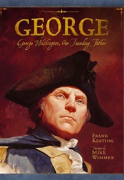 George: George Washington, Our Founding Father (Frank Keating)