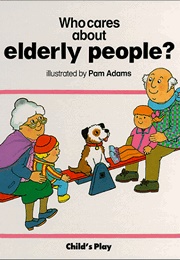 Who Cares About Elderly People? (Pam Adams)