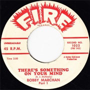 There's Something on Your Mind - Bobby Marchan
