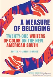 A Measure of Belonging: Twenty-One Writers of Color on the New American South (Cinelle Barnes)