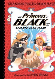 Princess in Black and the Science Fair Scare (Shannon Hale)