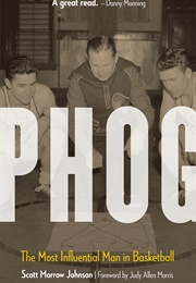 Phog: The Most Influential Man in Basketball (Scott Morrow Johnson)