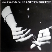 Biff Bang Pow-Love Is Forever