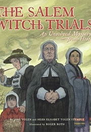 The Salem Witch Trials: An Unsolved Mystery From History (Jane Yolen, Heidi E.Y. Stemple)