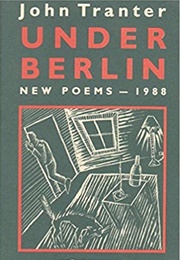 Under Berlin: New Poems 1988 (John Tranter)