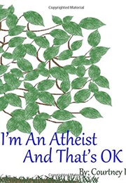 I'm an Athiest and That's Ok (Courtney Lynn)