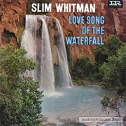 Love Song of the Waterfall - Slim Whitman
