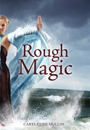Rough Magic (Caryl Cude Mullin)