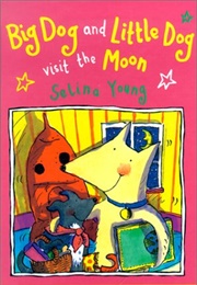 Big Dog and Little Dog Go to the Moon (Selina Young)