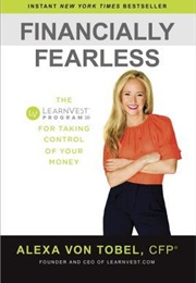 Financially Fearless: The Learnvest Program for Taking Control of Your Money (Alex Von Tobel)