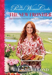 The Pioneer Woman Cooks: The New Frontier (Ree Drummond)