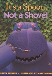 It's a Spoon, Not a Shovel (Caralyn Buehner)