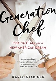 Generation Chef: Risking It All for a New American Dream (Karen Stabiner)