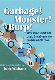 Garbage! Monster! Burp! (Tom Watson)