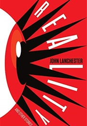 Reality, and Other Stories (John Lanchester)