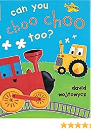 Can You Choo Choo Too? (David Wojtowycz)