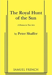 The Royal Hunt of the Hunt of the Sun (Peter Shaffer)