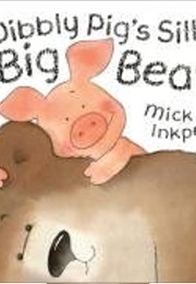 Wibbly's Pig's Silly Big Bear (Mick Inkpen)