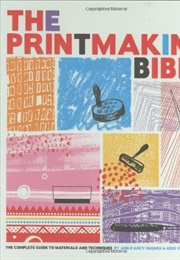 The Printmaking Bible (Ann D'Arcy Hughes)