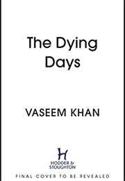 The Dying Days (Vaseem Khan)