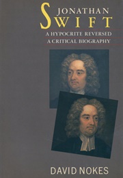 Jonathan Swift: A Hypocrite Reversed (David Nokes)