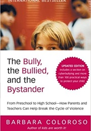 The Bully, the Bullied, and the Bystander (Barbara Coloroso)
