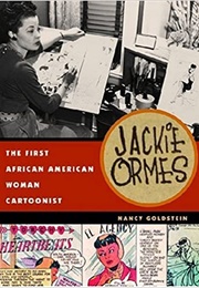 Jackie Ormes: The First African American Woman Cartoonist (Nancy Goldstein)