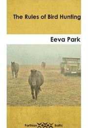 The Rules of Bird Hunting (Eeva Park)