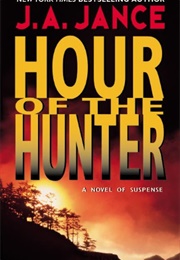 Hour of the Hunter (J a Jance)