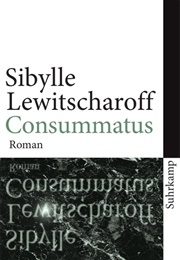 Consummatus (Sibylle Lewitscharoff)
