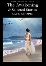 The Awakening & Selected Stories (Kate Chopin)
