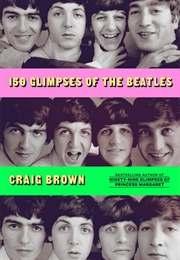 150 Glimpses of the Beatles (Craig Brown)